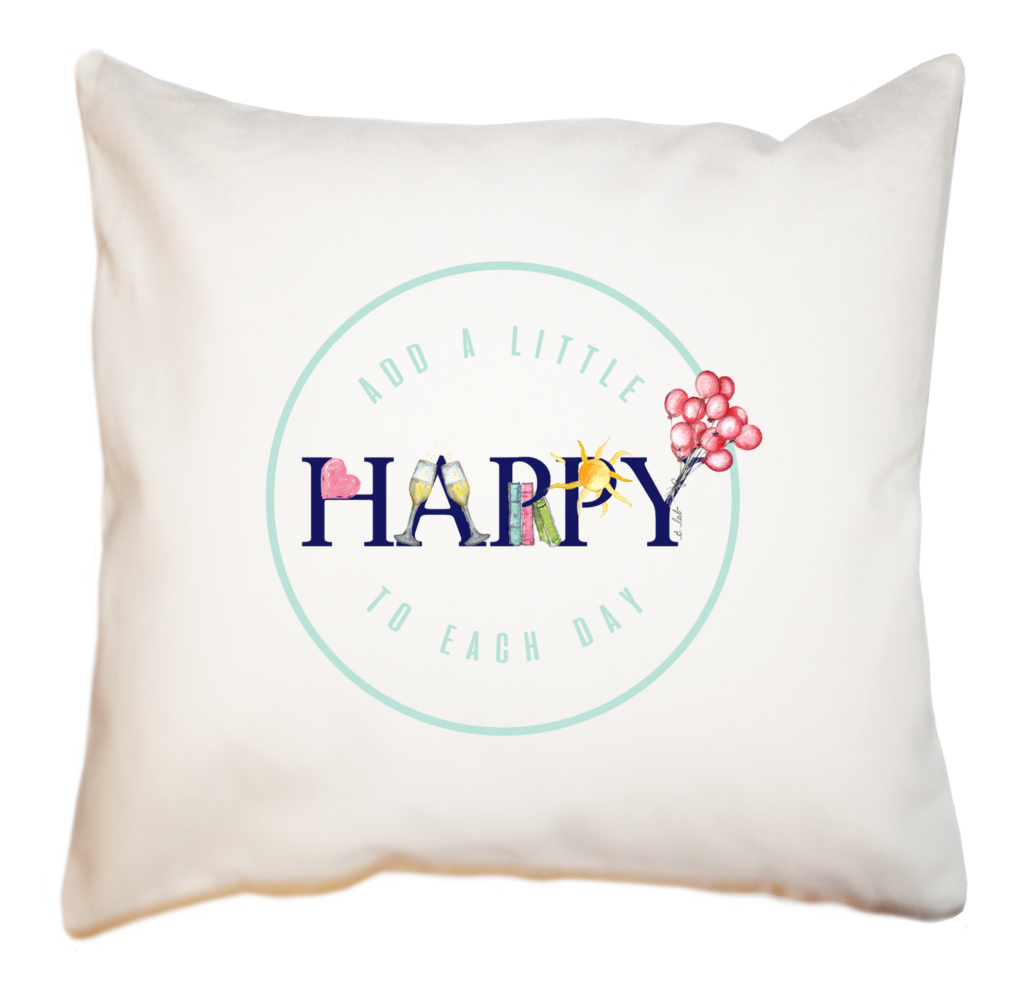 add a little happy to each day square pillow