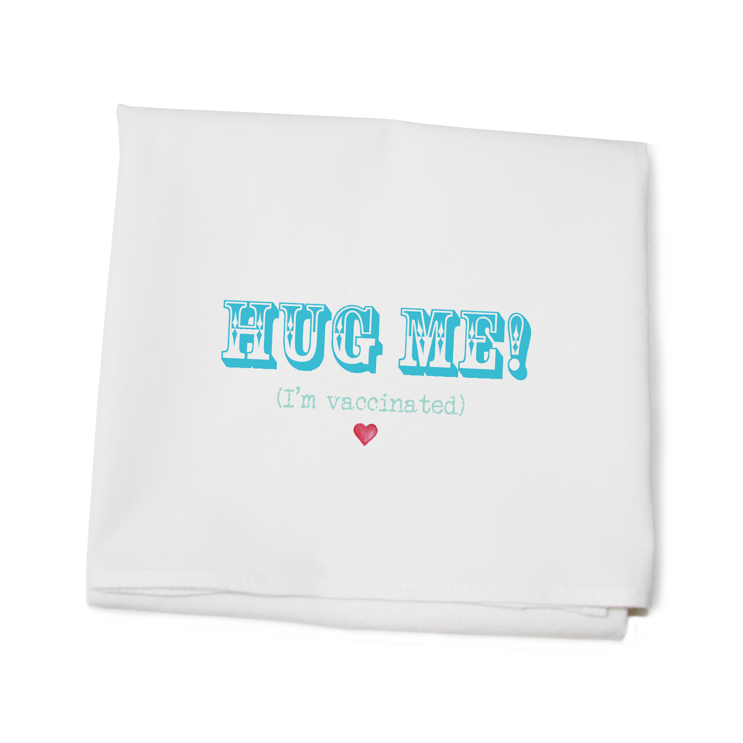 hug me I'm vaccinated flour sack towel