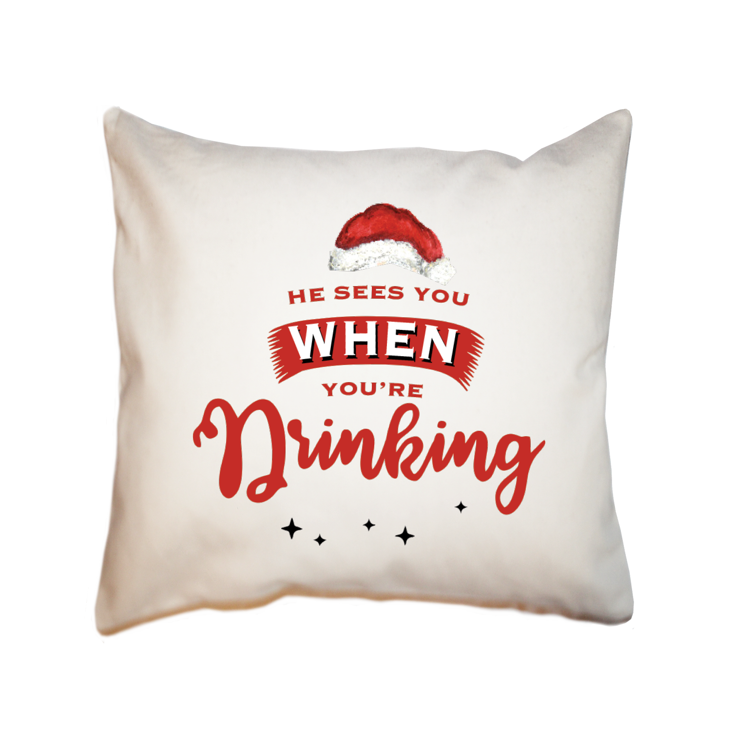 he sees you when you're drinking square pillow