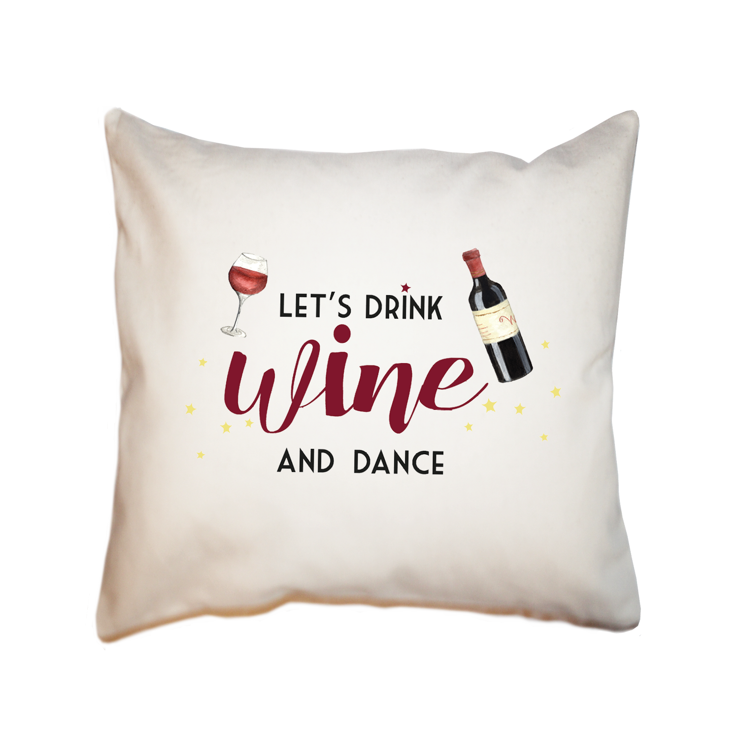 drink wine and dance square pillow