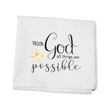 God all things are possible flour sack towel